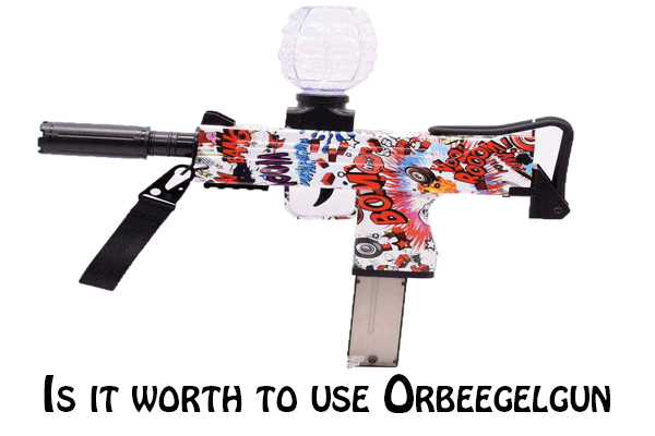 Is it worth to use Orbeegelgun